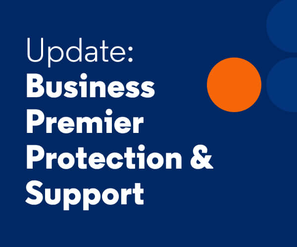 Update: Business Premier Protection & Support